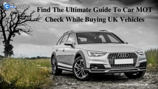 Find The Ultimate Guide To Car MOT Check While Buying UK Vehicles