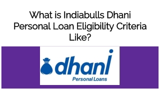 What is Indiabulls Dhani Personal Loan Eligibility Criteria Like?