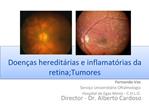 Doen as heredit rias e inflamat rias da retina;Tumores