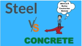 Steel vs Concrete: Which Is A Better Construction Material And Why