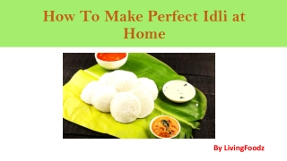 How To Make Perfect Idli at Home