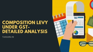 Composition Levy under GST- Detailed Analysis
