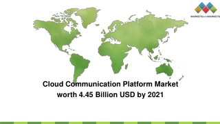 Cloud Communication Platform Market will reach 4.45 Billion USD by 2021