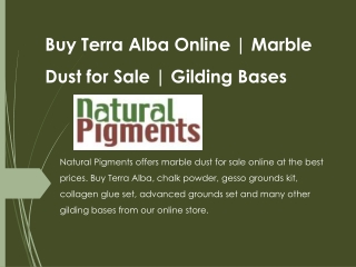 https://www.slideshare.net/naturalpigments/buy-terra-alba-online-marble-dust-for-sale-gilding-bases