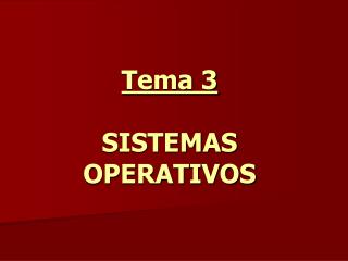 Tema 3 SISTEMAS OPERATIVOS