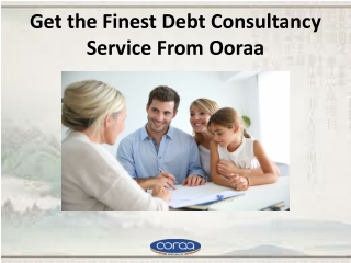 Get the Finest Debt Consultancy Service From Ooraa