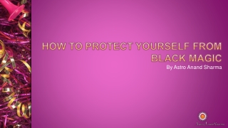 How to Protect Yourself From Black Magic?