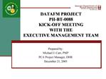 DATAFM PROJECT PH-BT-0088 KICK-OFF MEETING WITH THE EXECUTIVE MANAGEMENT TEAM