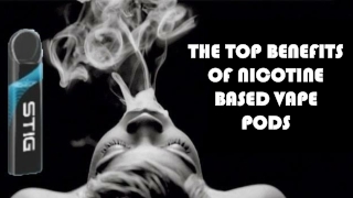 Some Benefits of Nicotine Based Vape Pod