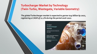 Global Turbocharger Market size Is Expected to Reach $19 Billion by 2022