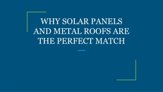 WHY SOLAR PANELS AND METAL ROOFS ARE THE PERFECT MATCH