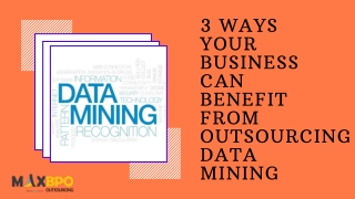 3 Ways your Business Can Benefit from Outsourcing Data Mining - Max BPO