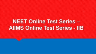 NEET Online Test Series - AIIMS Online Test Series - IIB