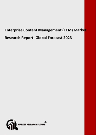 Enterprise Content Management (ECM) Market - Size, Trends, Growth, Industry Analysis, Share and Forecast to 2023