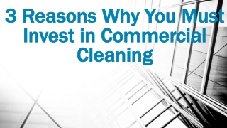 Various Reasons Why You Must Invest in Commercial Cleaning