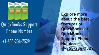Explore more about the best features of QuickBooks at QuickBooks Support Phone Number 1-855-236-7529