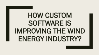 How Custom Software is Improving the Wind Energy Industry?