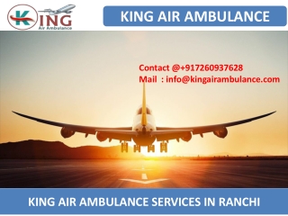 Hire Top and Best King Air Ambulance Services from Ranchi and Dibrugarh