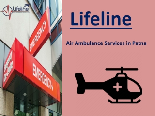 An Efficient Air Ambulance Services in Patna by Lifeline Air Ambulance