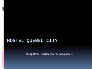 Stay In a Affordable Hostel in Quebec City