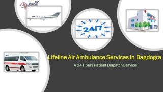 Shift Critically Ill Patient by Lifeline Air Ambulance Service in Bagdogra