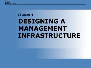 DESIGNING A MANAGEMENT INFRASTRUCTURE