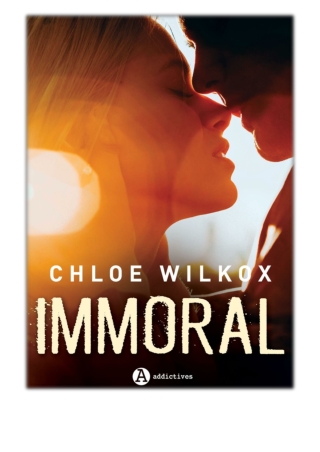 [PDF] Free Download Immoral By Chloe Wilkox