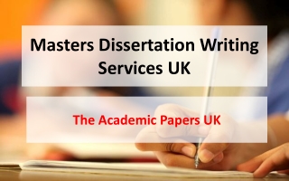 Masters Dissertation Writing Services UK - The Academic Papers