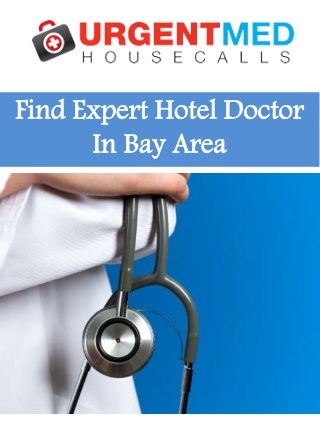 Find Expert Hotel Doctor In Bay Area