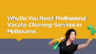 Why You Need A Professional Vacate Cleaning Services in Melbourne