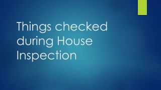 Things checked during house inspection