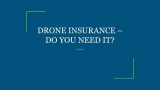 DRONE INSURANCE – DO YOU NEED IT?
