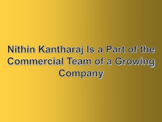 Nithin Kantharaj Is a Part of the Commercial Team of a Growing Company