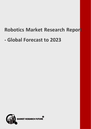 Robotics Market by Product, Analysis, Outlook, by Key Manufacturers, Regions, by Commercial Sector to 2023