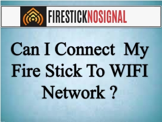 Can i connect my fire stick to wifi network?-Firestick no signal