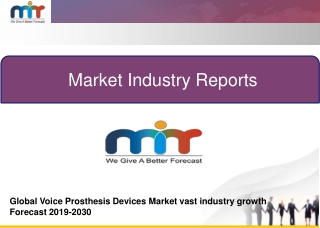 Global Voice Prosthesis Devices Market Reap Excessive Revenues by 2030