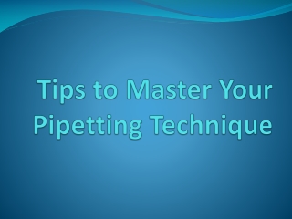 Tips to Master your Pipetting Technique