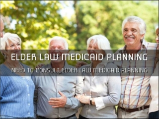 Need To Consult Elder Law Medicaid Planning