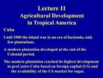 Lecture 11 Agricultural Development in Tropical America