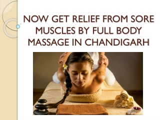 NOW GET RELIEF FROM SORE MUSCLES BY FULL BODY MASSAGE IN CHANDIGARH