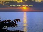 Vivre neuf chaque jour