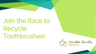 Join the Race to Recycle Toothbrushes! - Karalee Family Dental