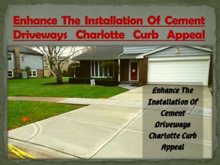 Enhance The Installation Of Cement Driveways Charlotte Curb Appeal