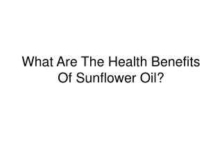 Health Benefits of Sunflower Oil