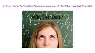 An Expert Guide On Test Data Generation: An Answer To The What, How And Why’s Of It