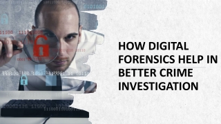 How digital forensics help in better crime investigation