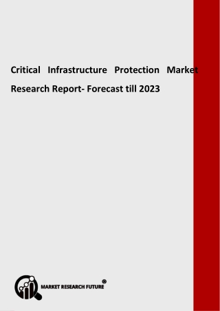 Critical Infrastructure Protection Market: Demand, Overview, Price and Forecasts To 2023