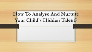 How To Analyse And Nurture Your Child’s Hidden Talent?