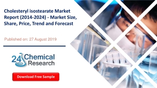 Cholesteryl isostearate Market Report (2014-2024) - Market Size, Share, Price, Trend and Forecast