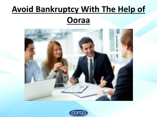 Avoid Bankruptcy With The Help of Ooraa